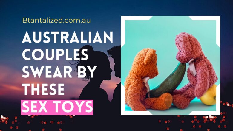 Australian Couples Swear By These Five Sex Toys & Accessories